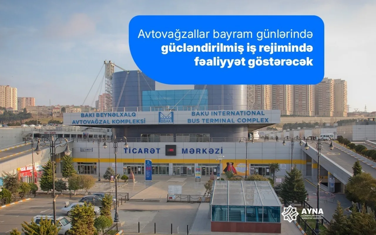 Avtovağzallar bayram günlərində gücləndirilmiş rejimdə işləyəcək&nbsp;
