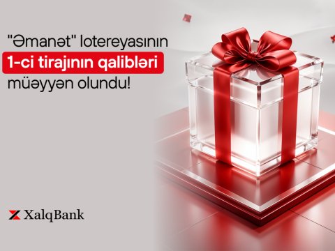 Xalq Bankın &ldquo;Əmanət&rdquo; lotereyasının ilk tirajında qaliblər müəyyən oldu