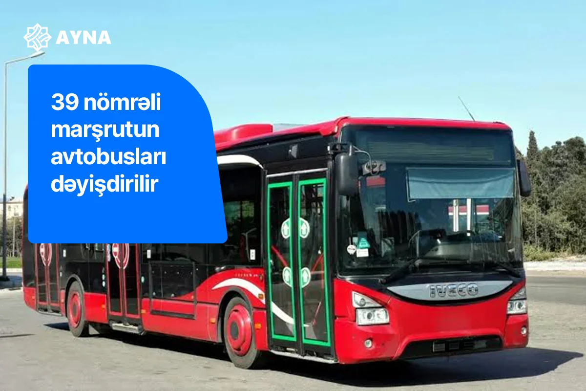 39 nömrəli marşrutun hərəkəti dəyişir
