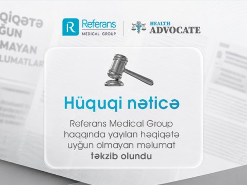 "Referans Medical Group" haqqında həqiqətə uyğun olmayan məlumat təkzib olundu - FOTO