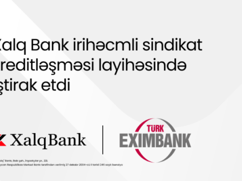 Xalq Bank beynəlxalq sindikat kreditləşməsində iştirak edib
