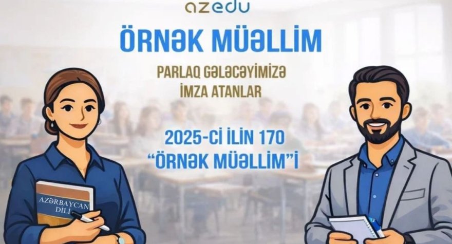 Azərbaycanın 170 örnək müəllimi -&nbsp;ADLAR