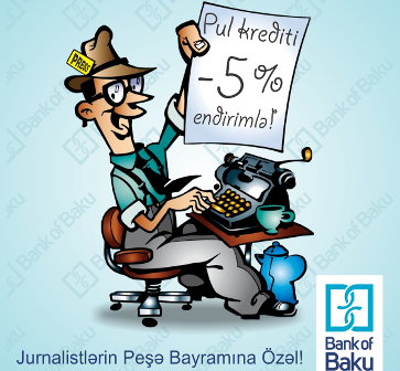 “Bank of Baku”-dan 5 % endirimli “Jurnalist krediti”!