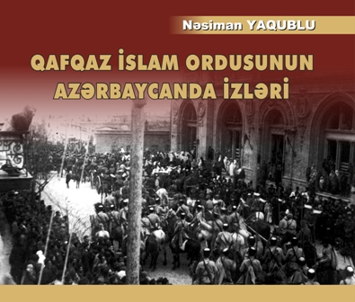 “Qafqaz İslam ordusunun Azərbaycanda izləri” kitabı buraxıldı