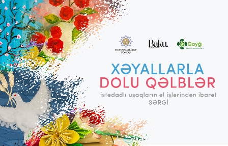 Heydər Əliyev Fondunun dəstəyi ilə uşaqların əl işlərindən ibarət sərgi təşkil ediləcək