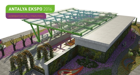 Azərbaycan “Antalya Ekspo 2016”da milli pavilyonla təmsil olunur