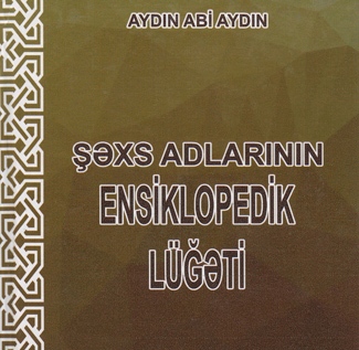 “Şəxs adlarının ensiklopedik lüğəti” nəşr olunub