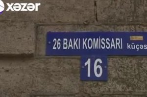 Bakıda “26 Bakı komissarı” küçəsi - VİDEO 