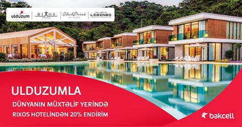&nbsp;&ldquo;Rixos&rdquo; otellərində Bakcell &ldquo;Ulduzum&rdquo;la endirimlər