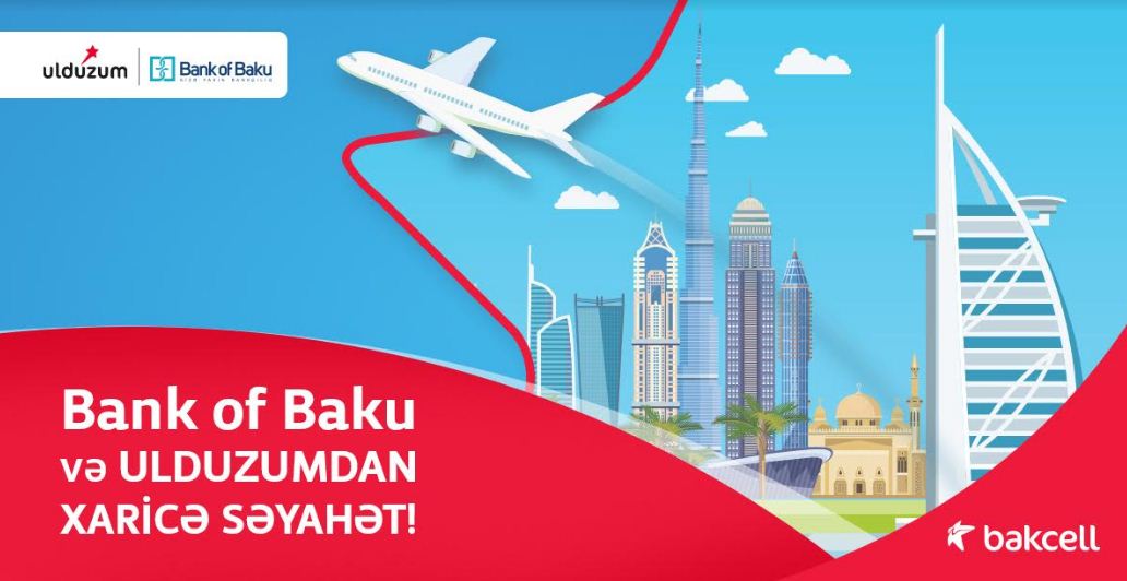 &ldquo;Bank of Baku&rdquo; və Bakcell &ldquo;Ulduzum&rdquo;dan xaricə səyahət!