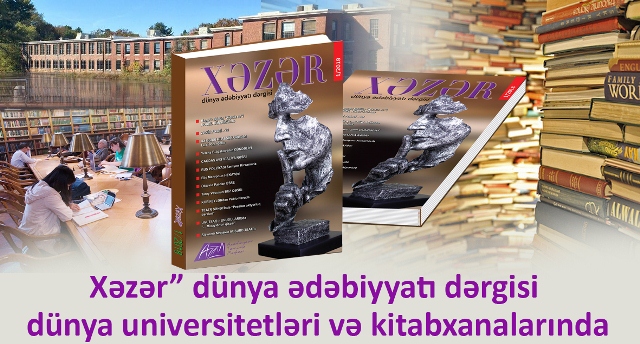&ldquo;Xəzər&rdquo; d&uuml;nya ədəbiyyatı dərgisi d&uuml;nya universitetləri və &nbsp;kitabxanalarında