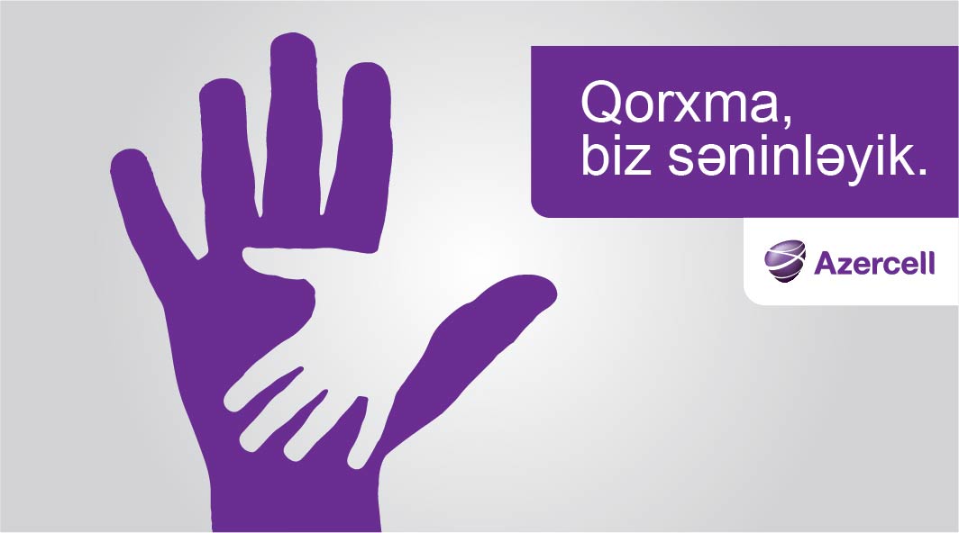 Qorxma, biz səninləyik! 