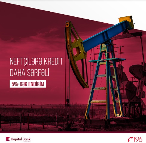 Kapital Bank-dan neft&ccedil;ilərə &ouml;zəl təklif