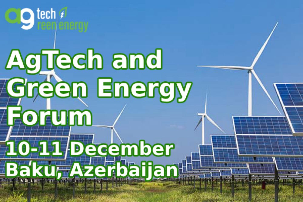 “AgTech and Green Energy” Beynəlxalq Forumunda 35 xarici mütəxəssis iştirak edəcək