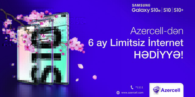 Azercell-in &ldquo;Samsung S10&rdquo; kampaniyasına qoşul, 6 ay Limitsiz İnternet paketi hədiyyə qazan