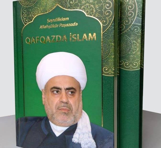 Allahşükür Paşazadənin “Qafqazda İslam” kitabı nəşr edildi 