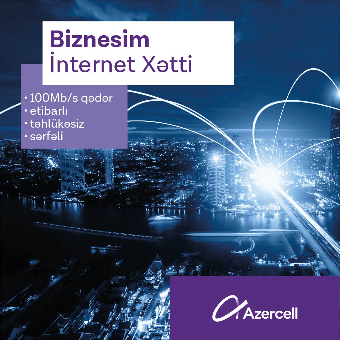 Azercell korporativ müştəriləri üçün yeni xidmət - “Biznesim İnternet Xətti” 