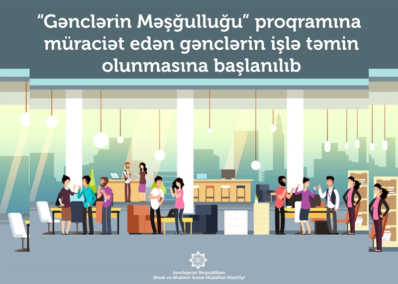 “Gənclərin Məşğulluğu” proqramına müraciət edənlər işlə təmin olunur 