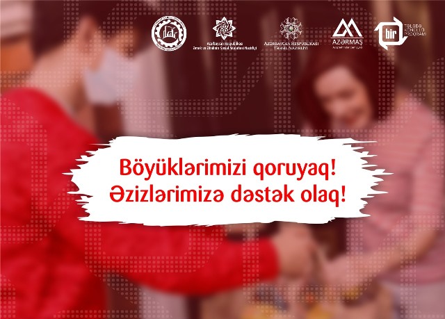 “Böyüklərimizi qoruyaq!” sosial aksiyası başlanır 