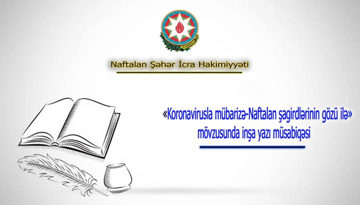 Naftalan Şəhər İcra Hakimiyyətinin təşkilatçılığı ilə inşa yazı müsabiqəsi keçirilir