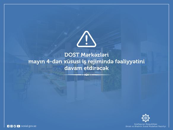 DOST Mərkəzlərinin mayın 4-dən fəaliyyətini necə davam etdirəcəyi AÇIQLANDI