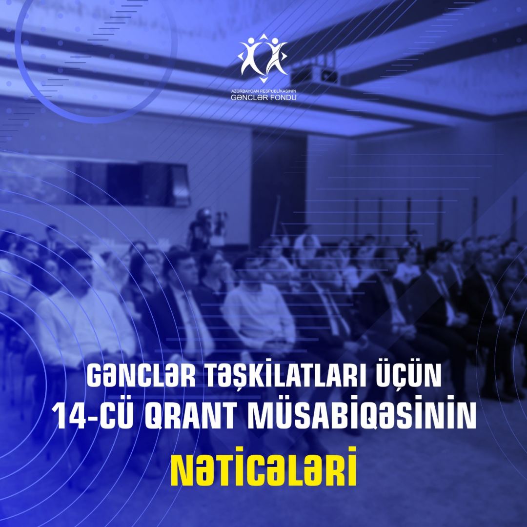 Gənclər Fondu 14-cü qrant müsabiqəsinin nəticələrini AÇIQLADI