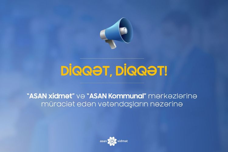 “ASAN xidmət” mərkəzləri həftəsonları işləyəcək? - AÇIQLAMA