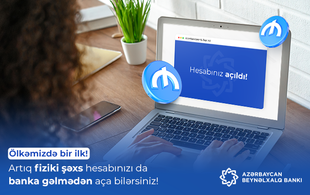 Ölkəmizdə bir ilk: indi fiziki şəxslər də məsafədən bank hesabı aça bilər!  