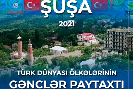 Türk dünyası ölkələrinin gəncləri Şuşada bir araya gələcək