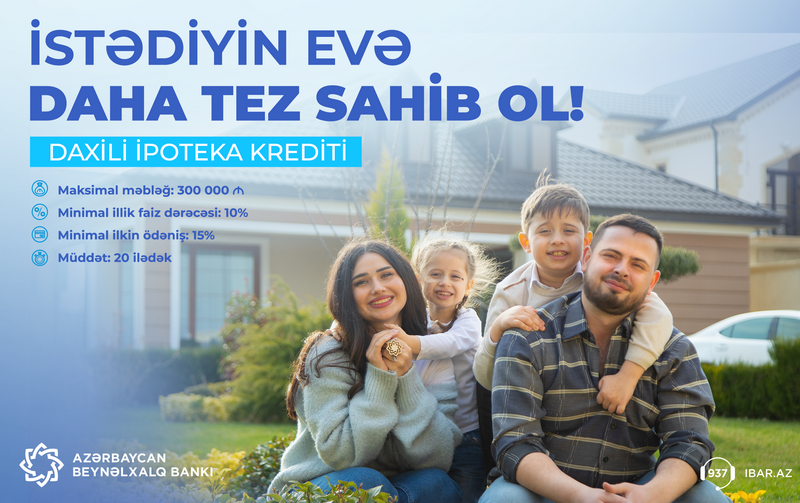 Beynəlxalq Bankdan 300 min manatadək daxili ipoteka krediti!