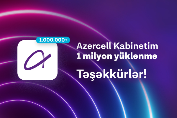 Azercell-in “Kabinetim” mobil tətbiqi 1 milyon yüklənməni aşdı