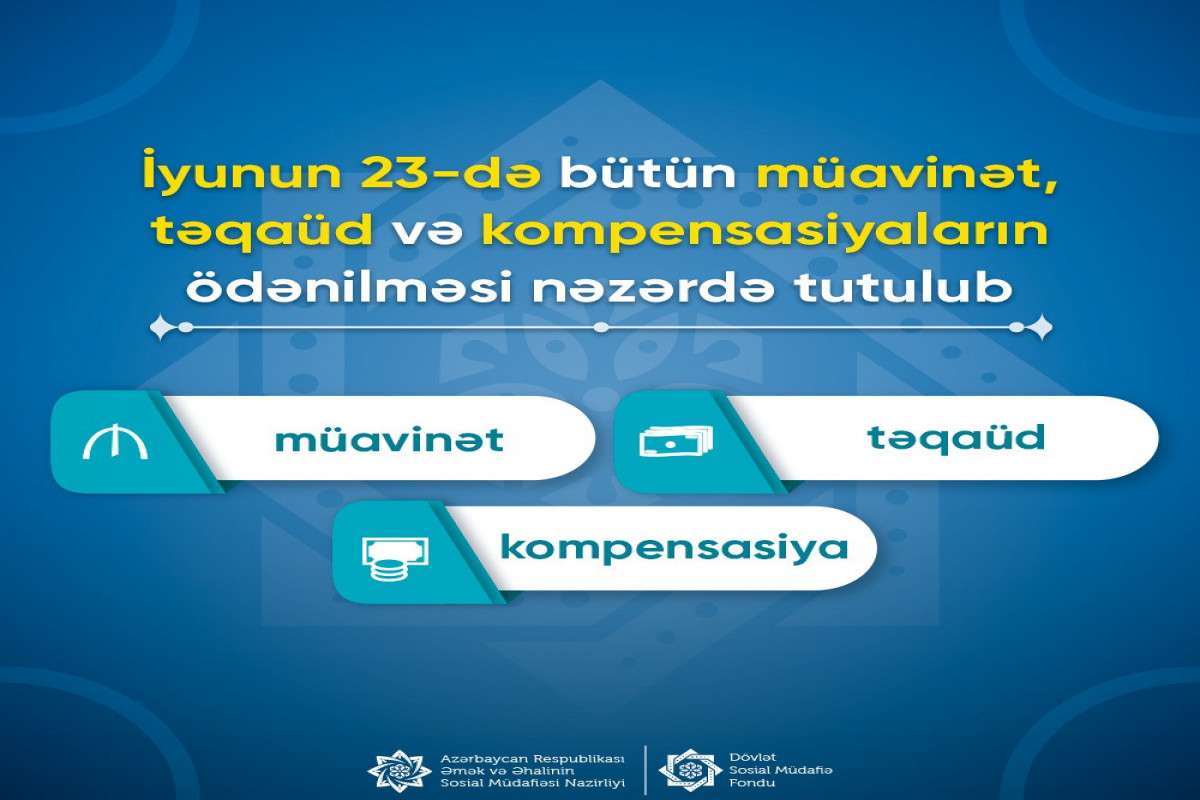Müavinət, təqaüd və kompensasiya alanlara XƏBƏR VAR
