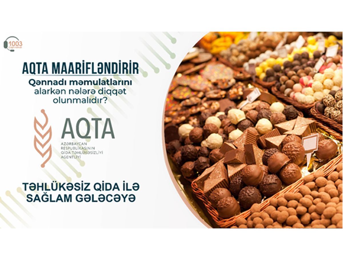 Qənnadı məmulatlarını alarkən nələrə diqqət olunmalıdır?