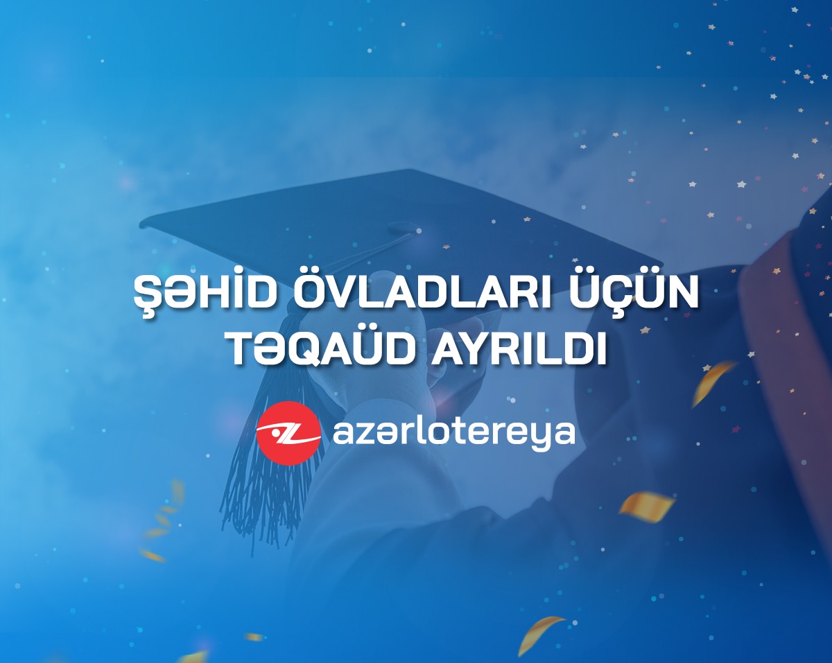 “Azərlotereya” şəhid övladları üçün təqaüd ayırdı