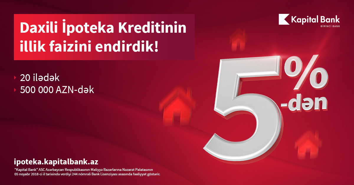 Kapital Bank-ın daxili ipotekası daha sərfəli oldu!