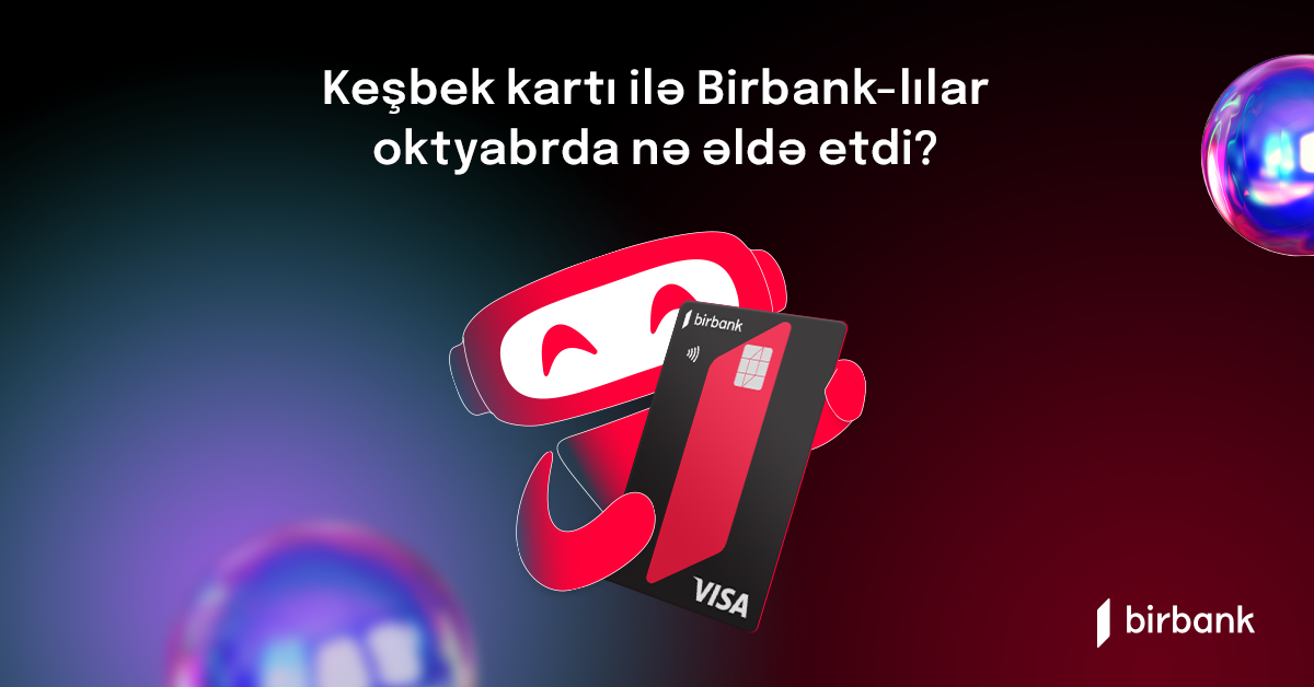 Birbank sahibləri oktyabrda 2,6 milyon manat keşbek əldə ediblər