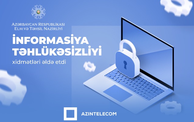 “AzInTelecom” Elm və Təhsil Nazirliyi üçün İT xidmətləri həyata keçirir