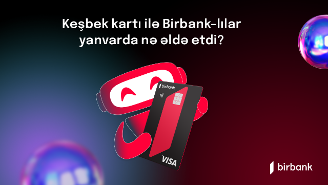 Birbank sahibləri yanvar ayında nə qədər keşbek əldə ediblər?