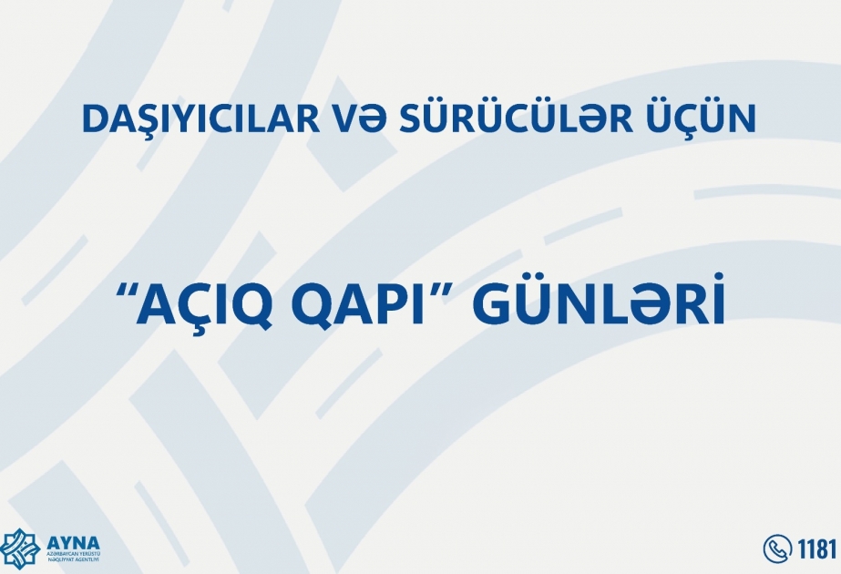 Daşıyıcılar və sürücülər üçün “Açıq qapı” günləri keçirilir