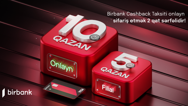 Birbank Cashback taksit kartını onlayn sifariş etmək 2 qat sərfəlidir!