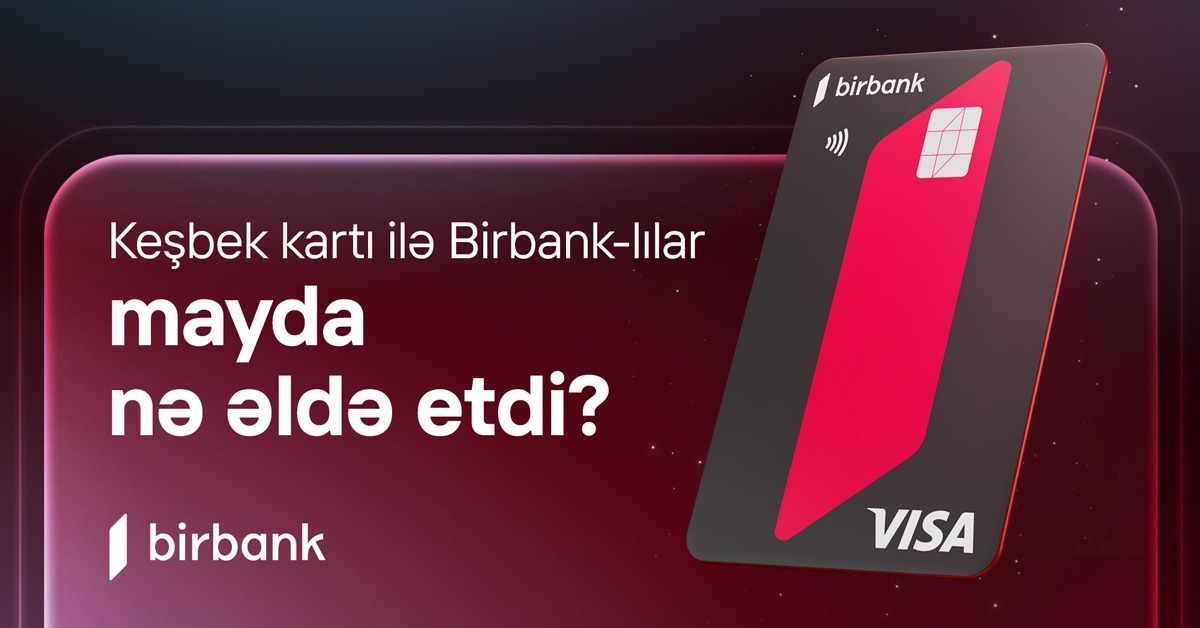 Birbank sahibləri mayda 5,2 milyon manat keşbek əldə edib