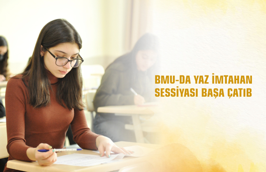 BMU-da imtahan sessiyası başa çatdı