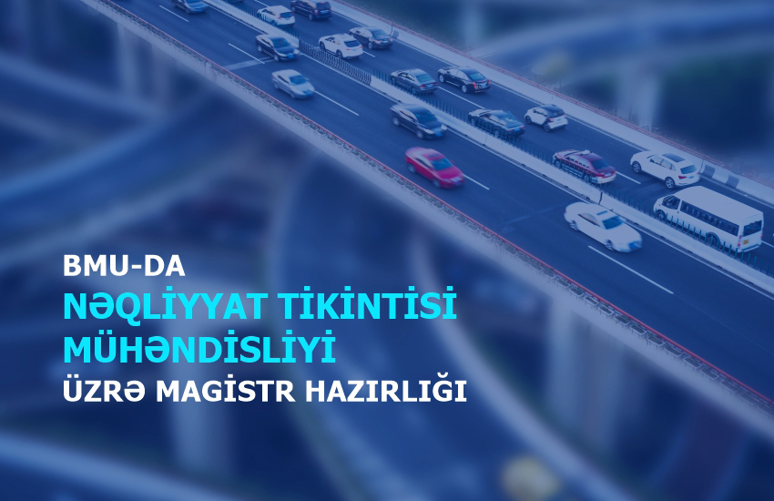 Nəqliyyat tikintisi mühəndisliyi üzrə magistr hazırlığı
