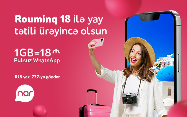 “Nar”dan sərfəli rouminq - Pulsuz WhatsApp yazışması