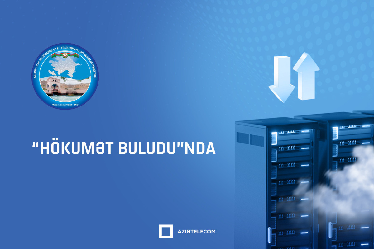 “Meliorasiya və Su Təsərrüfatı” ASC “Hökumət buludu”na qoşuldu