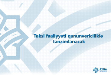 Taksilərlə bağlı nələr dəyişdi...