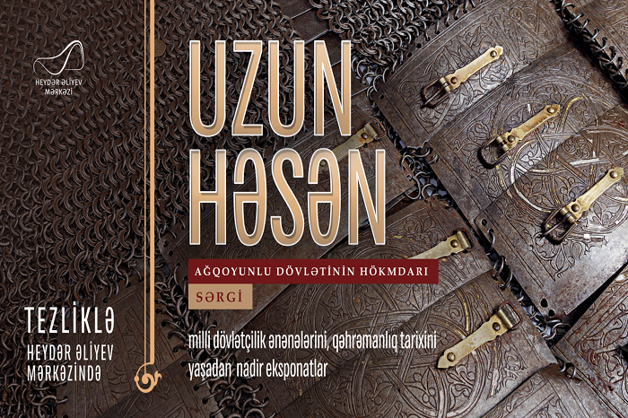 “Uzun Həsən - Ağqoyunlu dövlətinin hökmdarı” sərgisi açılacaq
