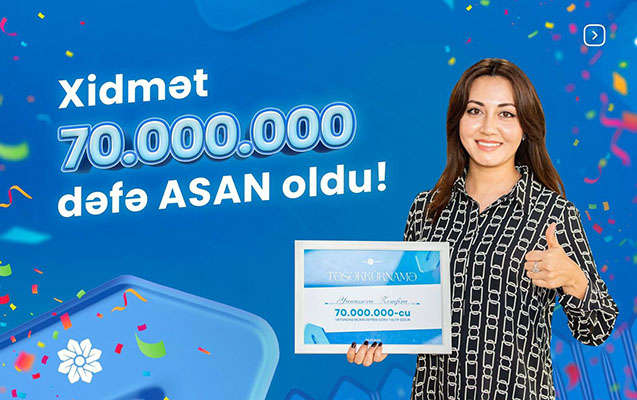 “ASAN xidmət”ə 70 milyonuncu müraciət qeydə alındı - FOTOLAR