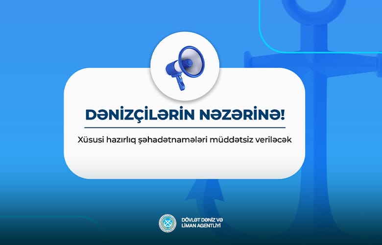 Dənizçilərə xüsusi hazırlıq şəhadətnamələri müddətsiz veriləcək