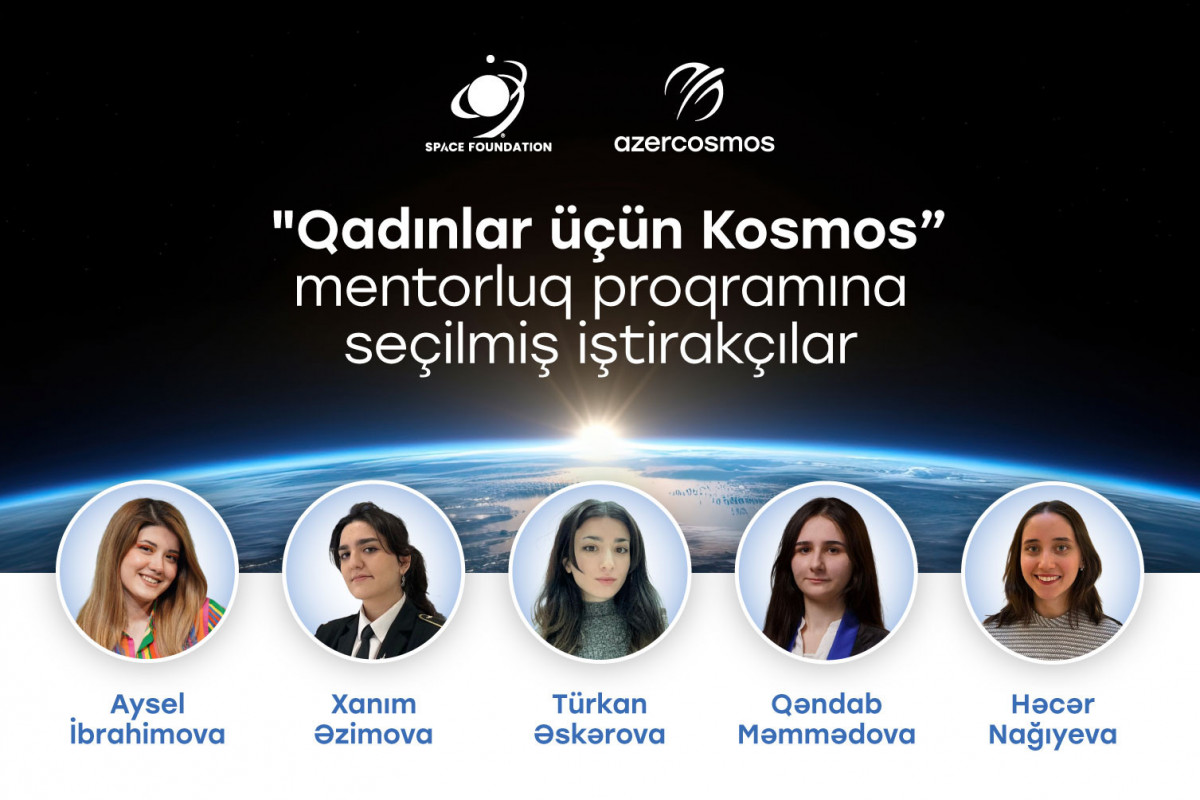 “Qadınlar üçün Kosmos” proqramının seçim mərhələsi yekunlaşdı - SİYAHI